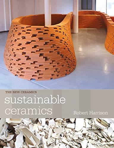 Sustainable Ceramics: A Practical Approach (New Ceramics)