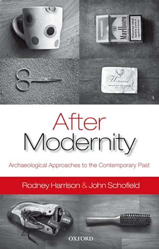 After Modernity: Archaeological Approaches To The Contemporary Past After Modernity: Archaeological Approaches To The Contemporary Past von Oxford University Press, USA