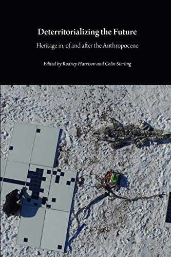 Deterritorializing the Future: Heritage in, of and after the Anthropocene (Critical Climate Change)