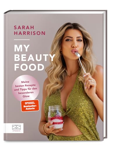 My Beauty Food: Meine besten Rezepte und Tipps für den besonderen Glow von ZS Verlag