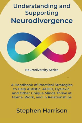 Understanding and Supporting Neurodivergence: A Handbook of Practical Strategies to Help Autistic, ADHD, Dyslexic, and Other Unique Minds Thrive at Home, Work, and in Relationships (Neurodiversity) von Thrival Coaching