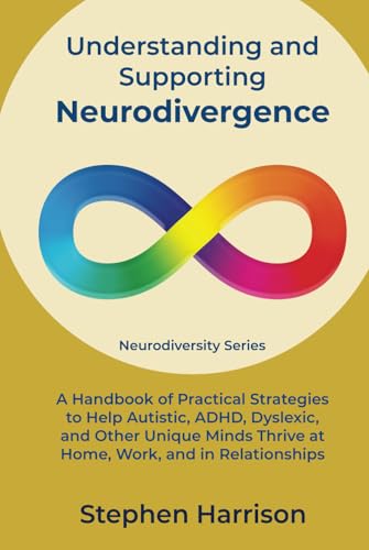 Understanding and Supporting Neurodivergence: A Handbook of Practical Strategies to Help Autistic, ADHD, Dyslexic, and Other Unique Minds Thrive at Home, Work, and in Relationships (Neurodiversity) von Thrival Coaching