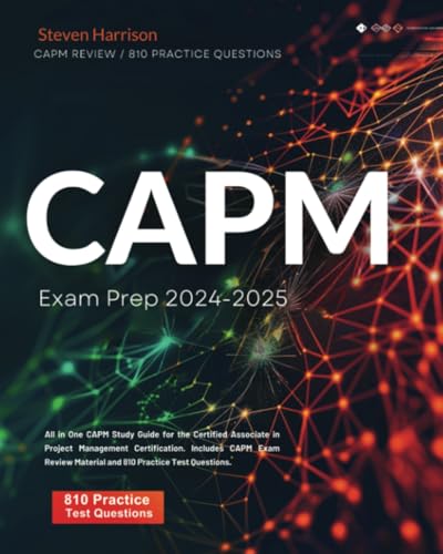 CAPM Exam Prep 2024-2025: All in One CAPM Study Guide for the Certified Associate in Project Management Certification. Includes CAPM Exam Review Manual With 810 Practice Test Questions von CAPM EXAM