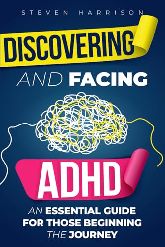 Discovering and Facing ADHD: An Essential Guide for Those Beginning the Journey von Independently published