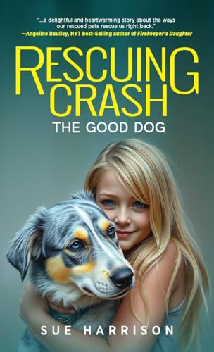 Rescuing Crash, the Good Dog: A Novel von Modern History Press