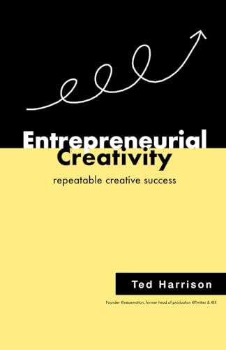Entrepreneurial Creativity: Repeatable Creative Success von Independently published