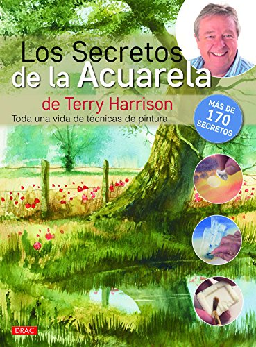 Los secretos de la acuerala de Terry Harrison : toda una vida de técnicas de pintura von -99999
