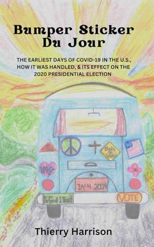 Bumper Sticker Du Jour: THE EARLIEST DAYS OF COVID-19 IN THE U.S., HOW IT WAS HANDLED, & ITS EFFECT ON THE 2020 PRESIDENTIAL ELECTION von Amazon