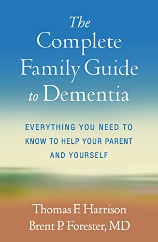 The Complete Family Guide to Dementia: Everything You Need to Know to Help Your Parent and Yourself von Guilford Press