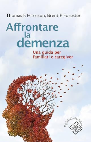 Affrontare la demenza. Una guida per familiari e caregiver (Conchiglie) von Raffaello Cortina Editore