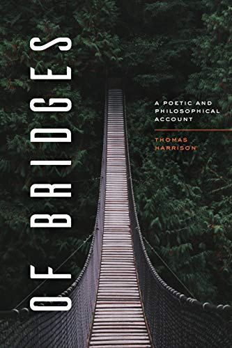 Of Bridges: A Poetic and Philosophical Account von University of Chicago Press