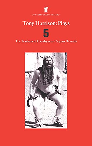 Tony Harrison Plays 5: The Trackers of Oxyrhynchus; Square Rounds von Faber