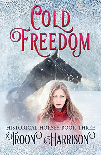 Cold Freedom (Historical Horses, Band 3) von Troon Harrison