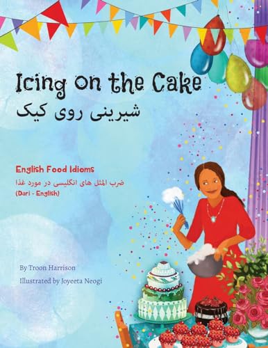 Icing on the Cake - English Food Idioms (Dari-English): شیرینی روی کیک (Language Lizard Bilingual Idioms) von Language Lizard, LLC