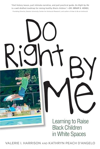 Do Right by Me: Learning to Raise Black Children in White Spaces von Temple University Press