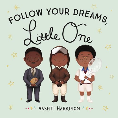 Follow Your Dreams, Little One (Vashti Harrison’s Little Ones)