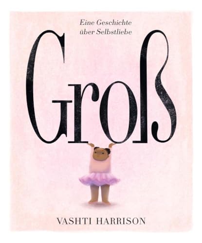 Groß: Eine Geschichte über Selbstliebe von Zuckersüß Verlag