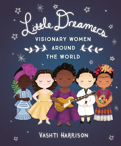 Little Dreamers: Visionary Women Around the World (Leaders & Dreamers, 2)