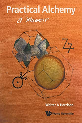 Practical Alchemy: A Memoir Practical Alchemy: A Memoir