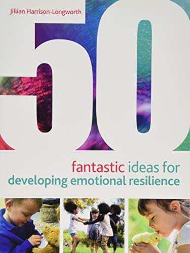 50 Fantastic Ideas for Developing Emotional Resilience