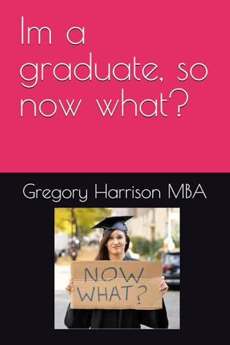 Im a graduate, so now what? von Independently published