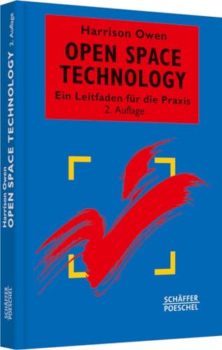 Open Space Technology: Ein Leitfaden für die Praxis (Systemisches Management) von Schffer-Poeschel Verlag