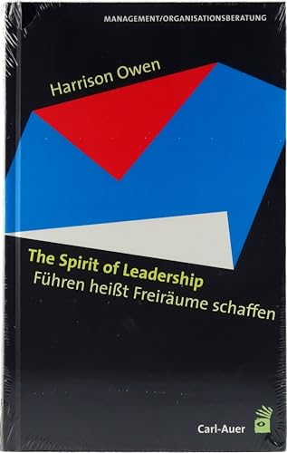The Spirit of Leadership: Führen heißt Freiräume schaffen
