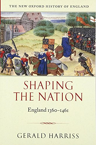 Shaping the Nation: England 1360-1461 (New Oxford History of England)