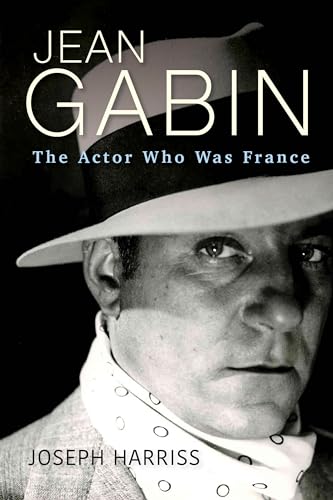 Jean Gabin: The Actor Who Was France (Screen Classics) von The University Press of Kentucky