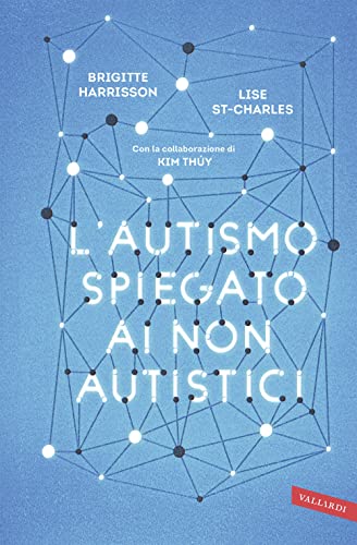 L'autismo spiegato ai non autistici von Vallardi A.