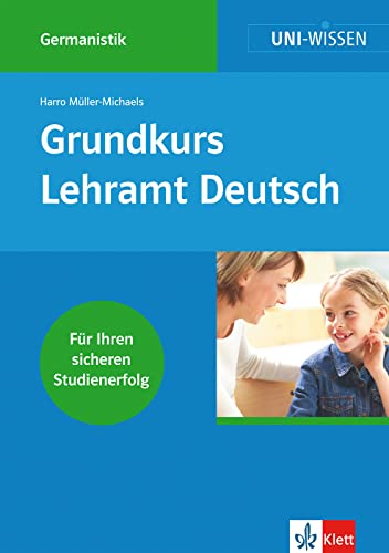 Klett Uni Wissen Grundkurs Lehramt Deutsch: Germanistik, Sicher im Studium (UNI-WISSEN Germanistik)
