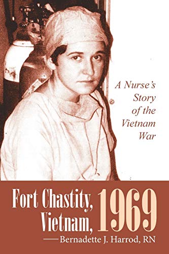 Fort Chastity, Vietnam, 1969: A Nurse's Story of the Vietnam War