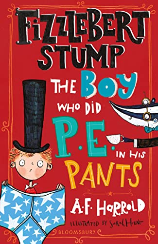 Fizzlebert Stump: The Boy Who Did P.E. in his Pants von Bloomsbury Children's Books