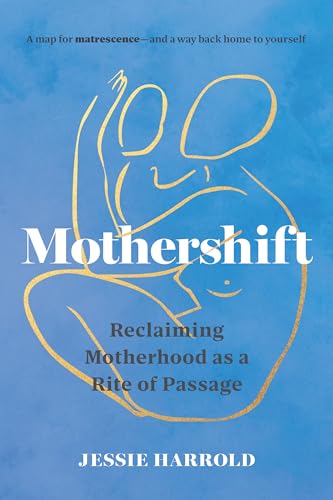 Mothershift: Reclaiming Motherhood as a Rite of Passage von Shambhala Publications