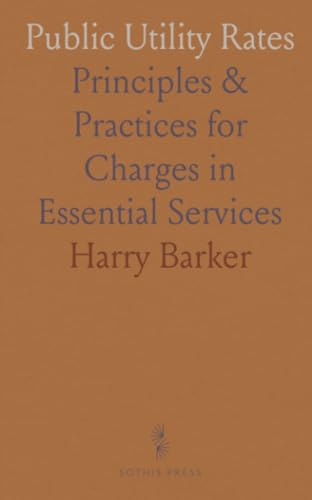 Public Utility Rates: Principles & Practices for Charges in Essential Services von Sothis Press