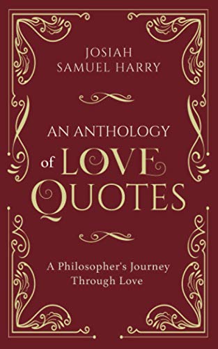 An Anthology of Love Quotes: A Philosopher’s Journey Through Love von Independently Published