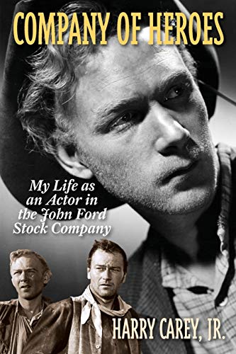 Company of Heroes: My Life as an Actor in the John Ford Stock Company