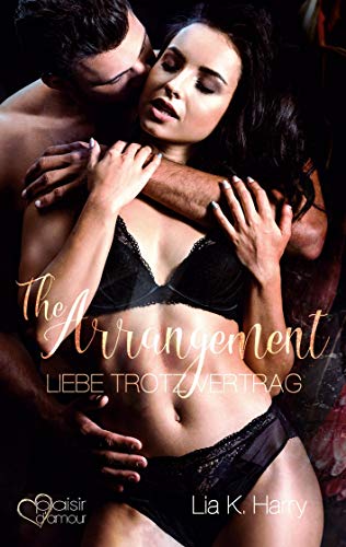 The Arrangement: Liebe trotz Vertrag von Plaisir d'Amour Verlag