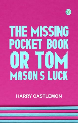 The Missing Pocket-Book Or, Tom Mason's Luck von Zinc Read