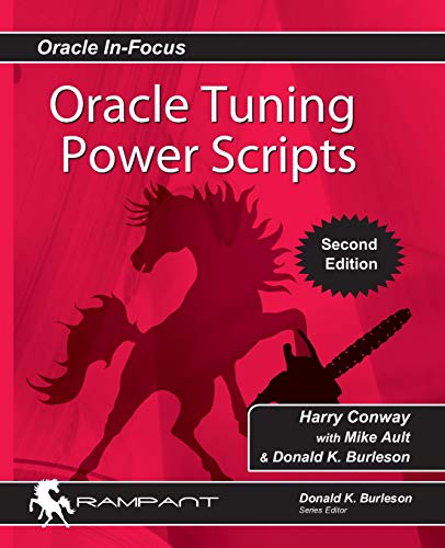 Oracle Tuning Power Scripts: With 100+ High Performance SQL Scripts (Oracle In-Focus, Band 10)