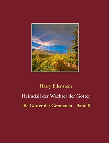 Heimdall der Wächter der Götter: Die Götter der Germanen - Band 8