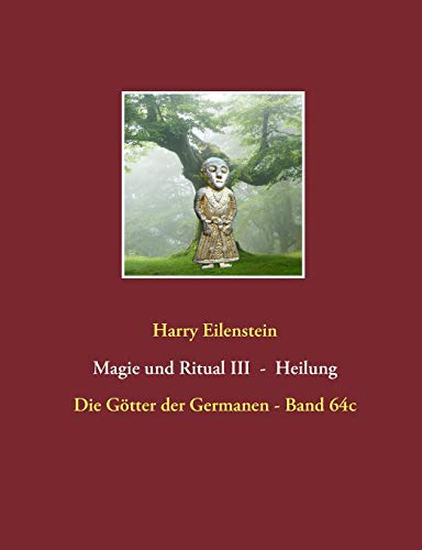 Magie und Ritual III - Heilung: Die Götter der Germanen - Band 64c