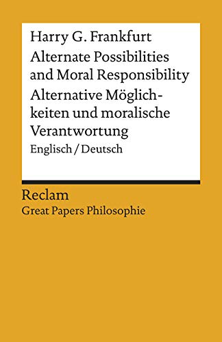 Alternate Possibilities and Moral Responsibility / Alternative Möglichkeiten und moralische Verantwortung: Englisch/Deutsch. [Great Papers Philosophie] (Reclams Universal-Bibliothek) von Reclam Philipp Jun.