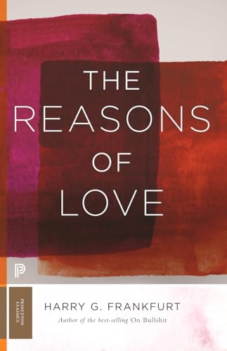 The Reasons of Love (Princeton Classics) von Princeton University Press