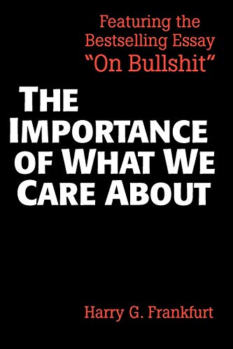 The Importance of What We Care About: Philosophical Essays