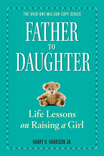 Father to Daughter, Revised Edition: Life Lessons on Raising a Girl von Workman Publishing