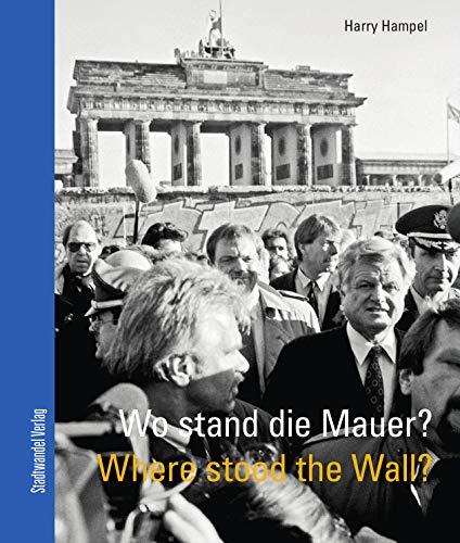 Wo stand die Mauer? Where stood the wall? von Stadtwandel