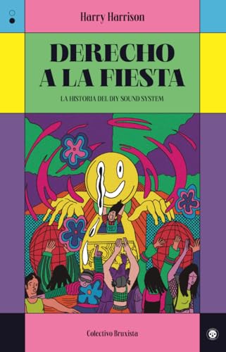 Derecho a la fiesta: La historia del DiY Sound System von Colectivo Bruxista