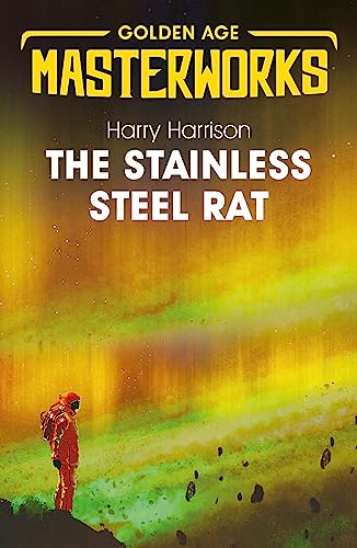 The Stainless Steel Rat: The Stainless Steel Rat Book 1 (Golden Age Masterworks)
