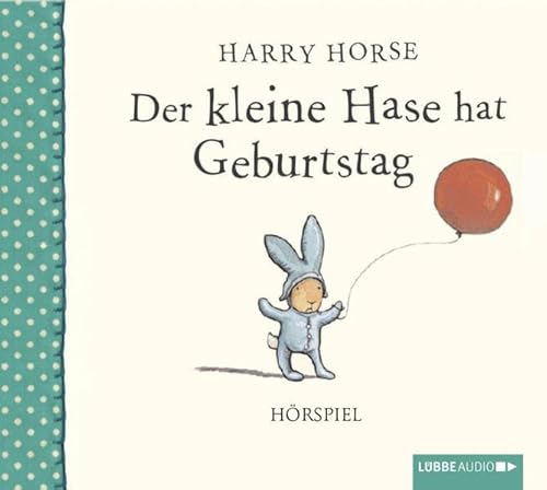 Der kleine Hase hat Geburtstag: Hörspiel.